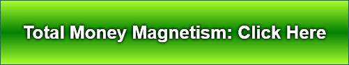 Total Money Magnetism: Click Here