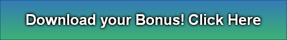 Download your Bonus! Click Here